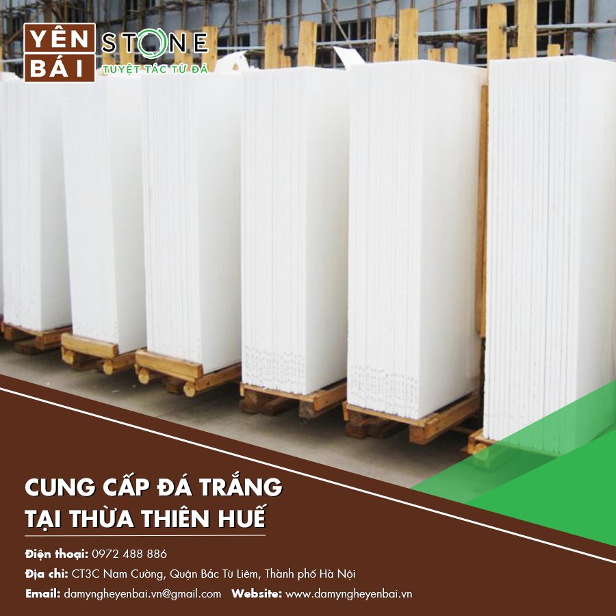 Chọn cơ sở cung cấp đá trắng tại Thừa Thiên Huế uy tín — Yên Bái Stone