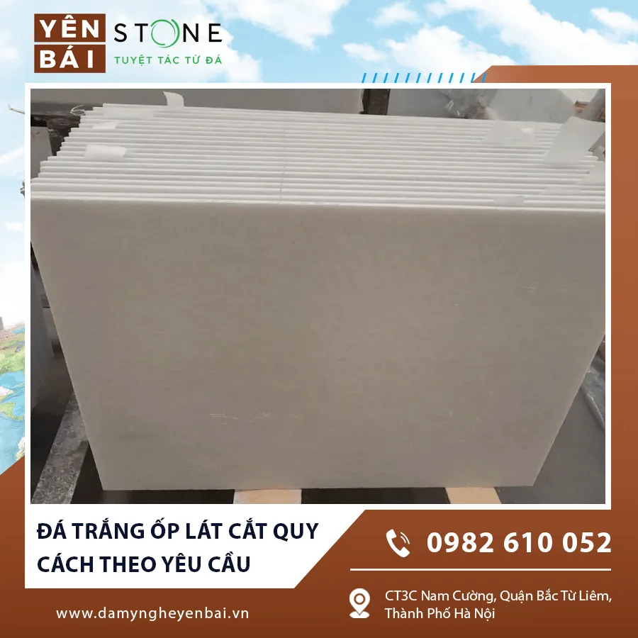 Đá trắng ốp lát cắt theo kích thước thực tế Đá trắng ốp lát cắt theo kích thước thực tế