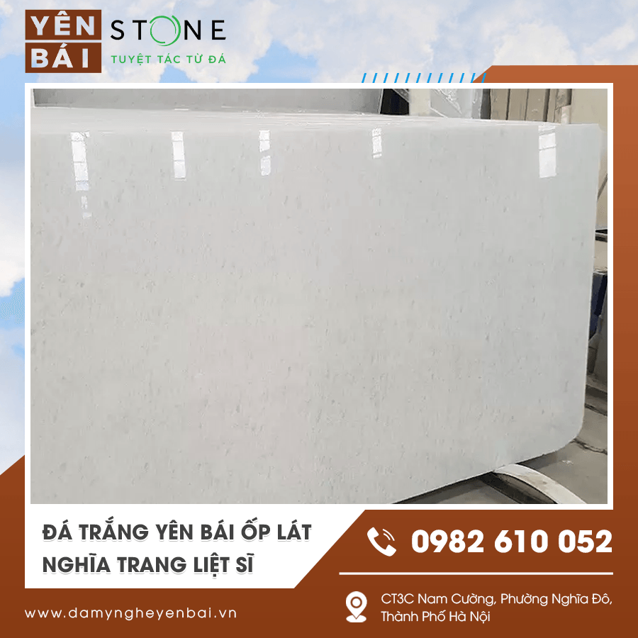 Đá trắng Yên Bái ốp lát nghĩa trang liệt sĩ – Giải pháp bền vững và trang nghiêm