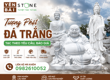 Tượng Phật Đá Trắng — Chế Tác Thủ Công Từ Đá Trắng Nguyên Khối Yên Bái