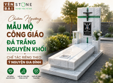 Chiêm Ngưỡng Mẫu Mộ Công Giáo Đá Trắng Nguyên Khối Chế Tác Riêng Theo Ý Nguyện Gia Đình